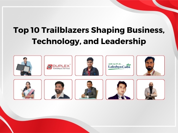 Top 10 Trailblazers Shaping Business, Technology, and Leadership