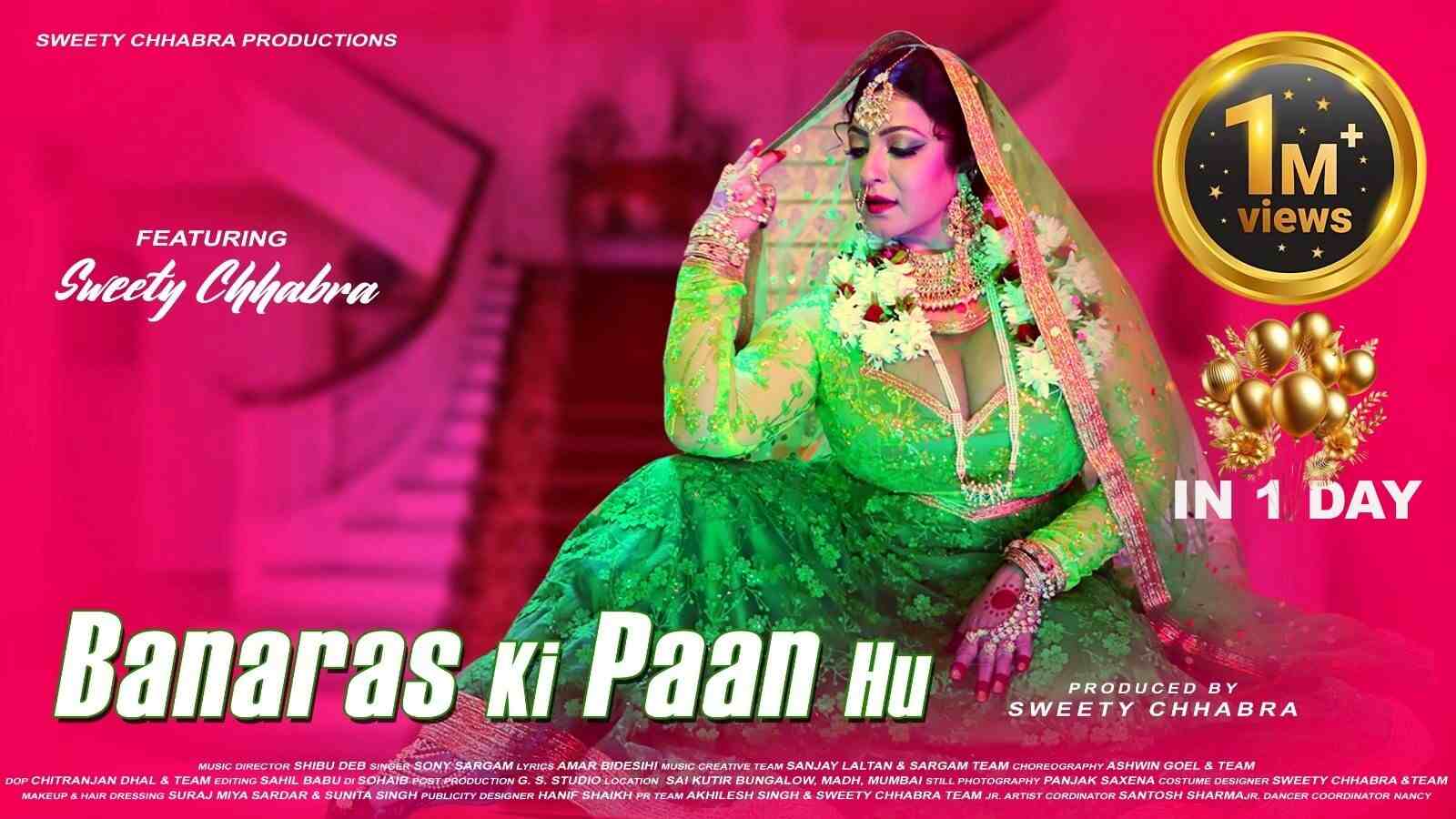 Sweety Chhabra’s song ‘Banaras Ki Paan’ released with high production value crossed one million views in a day