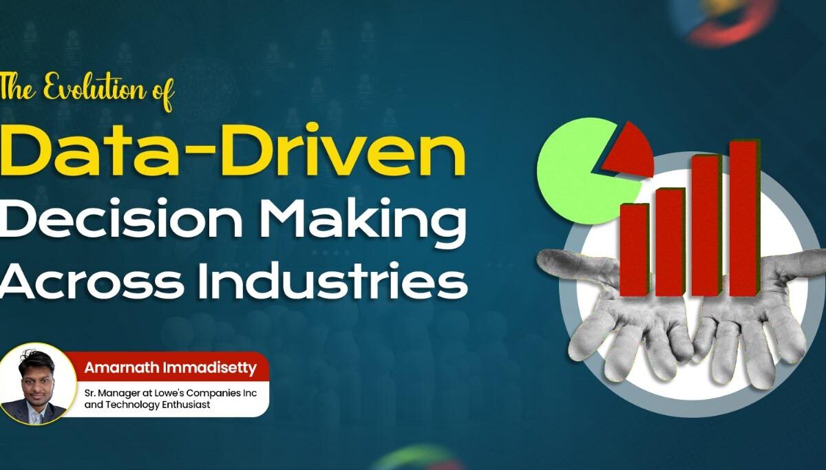 The Evolution of Data-Driven Decision Making Across Industries by Amarnath Immadisetty