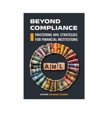 Dr. Manoj Sharma inspires With “Beyond Compliance: Mastering AML Strategies for Financial Institutions”