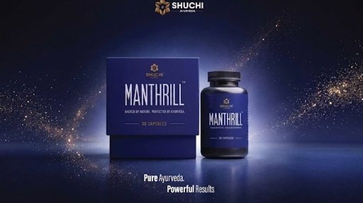 Shuchi Ayurveda Introduces Manthrill Capsules: An Ayurvedic Rasayana for Modern Men’s Vitality